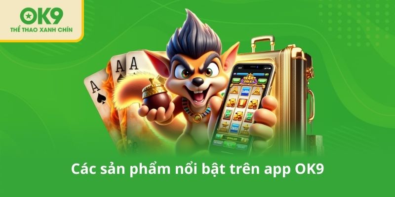 Các sản phẩm nổi bật trên app OK9
