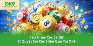 Cầu Nhảy Cóc Là Gì_ Bí Quyết Soi Cầu Hiệu Quả Tại OK9