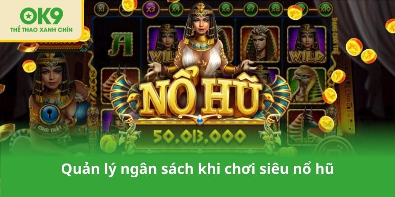 Quản lý ngân sách khi chơi siêu nổ hũ