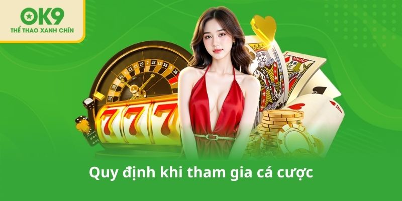 Quy định khi tham gia cá cược