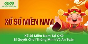 Xổ Số Miền Nam Tại OK9 – Bí Quyết Chơi Thông Minh Và An Toàn